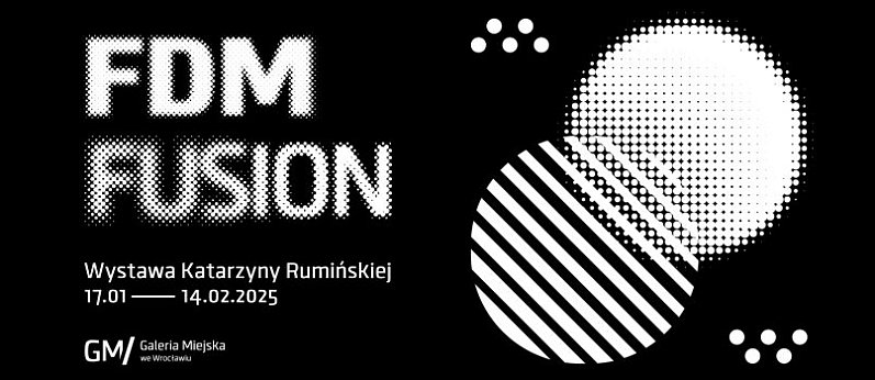 Wystawa "Katarzyna Rumińska/ FDM Fusion" w Galerii Miejskiej we Wrocławiu