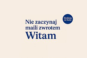 Etykieta na luzie. Jakim zwrotem zacząć maila? -110274