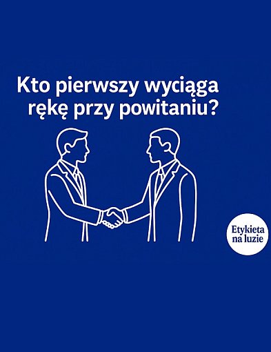 Kto pierwszy wyciąga rękę przy powitaniu?-110980