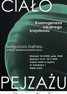 „Ciało pejzażu. Kosmogeneza lokalnego krajobrazu”  - Wernisaż