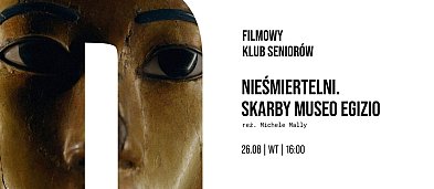 "Nieśmiertelni. Skarby Z Museo Egizio" w Kinie Piast-963984