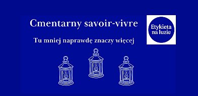 Etykieta na luzie: Cmentarny savoir-vivre-116828