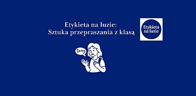 Etykieta na luzie: Sztuka przepraszania z klasą