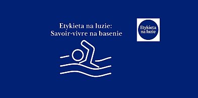 Etykieta na luzie: Savoir-vivre na basenie