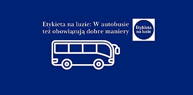 Etykieta na luzie: W autobusie też obowiązują dobre maniery