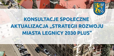 Strategia Rozwoju Miasta Legnicy 2030 PLUS trafiła do konsultacji