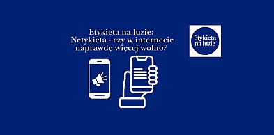 Etykieta na luzie: Netykieta - czy w internecie naprawdę więcej wolno?