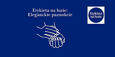 Etykieta na luzie: Eleganckie paznokcie