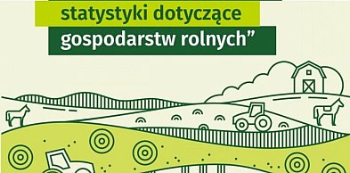 Gospodarstwa rolne pod lupą statystyków. GUS rozpoczął badanie