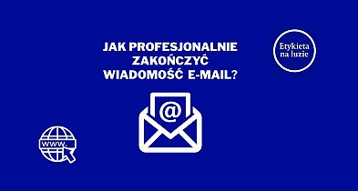 „Pozdrawiam” czy „Z poważaniem”? Jak zakończyć maila z klasą?-113859
