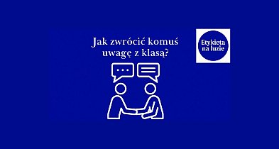 Etykieta na luzie: Jak zwrócić komuś uwagę z klasą?-118524