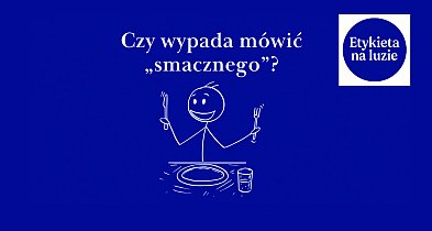 Etykieta na luzie: Czy wypada mówić „smacznego”?-119004