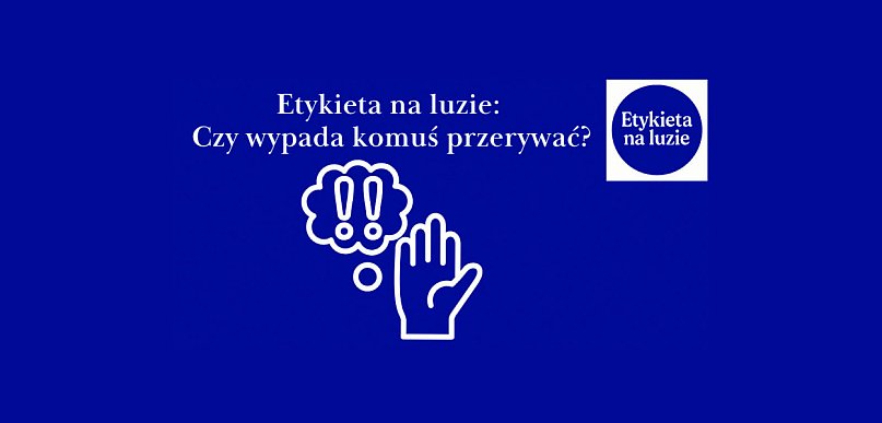 Etykieta na luzie: Czy wypada komuś przerywać?