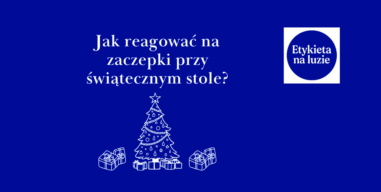 Jak reagować na złośliwe zaczepki przy świątecznym stole?