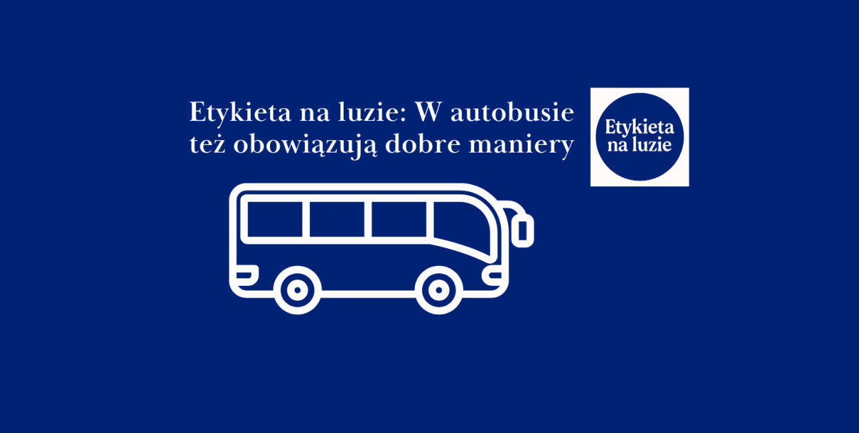 Etykieta na luzie: W autobusie też obowiązują dobre maniery