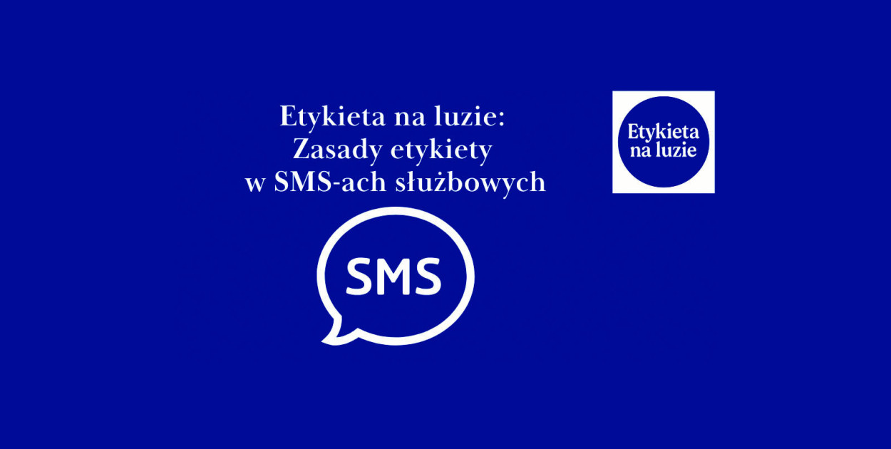 Etykieta na luzie: Zasady etykiety w SMS-ach służbowych
